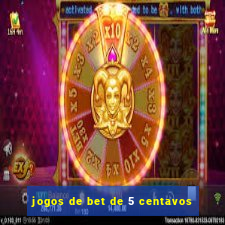 jogos de bet de 5 centavos